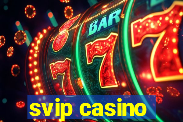 svip casino